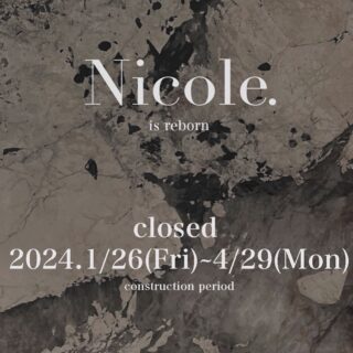 Nicole.店舗改装と臨時休業のお知らせ